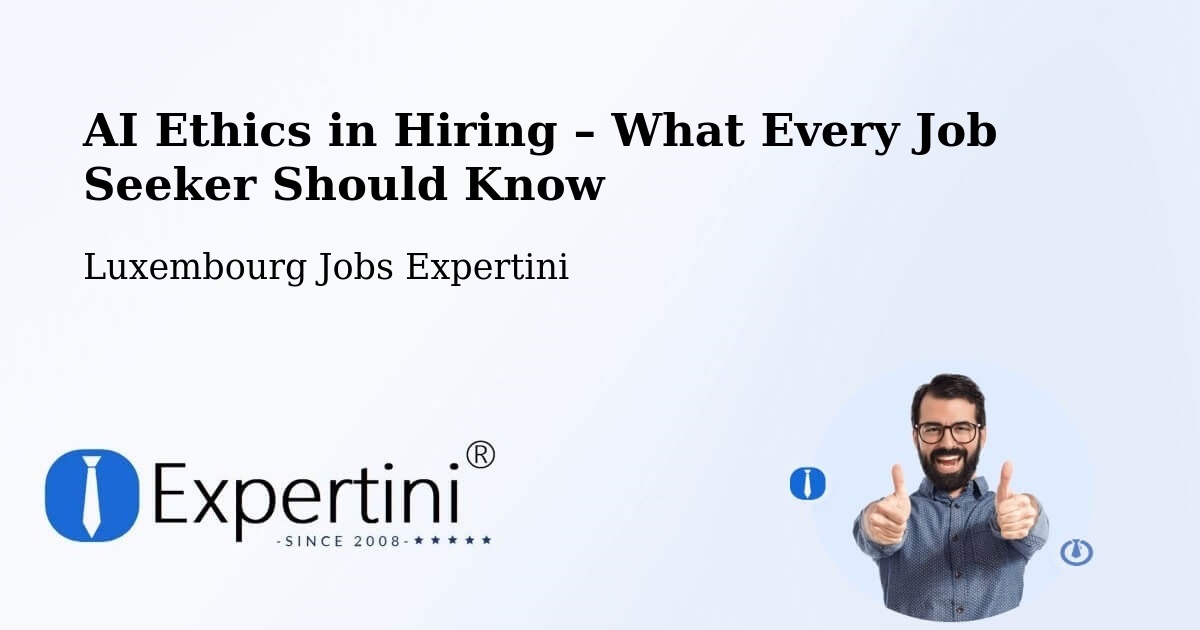 AI Ethics in Recruitment & Hiring – Steinfort - Steinfort, Luxembourg Jobs Expertini