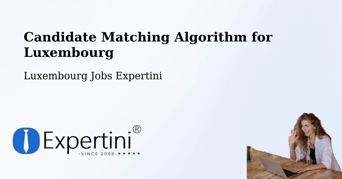 Candidate Matching Algorithm Overview – Steinfort - Luxembourg Jobs Expertini